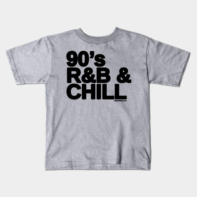 90's R&B & CHILL Kids T-Shirt by Building Our Power